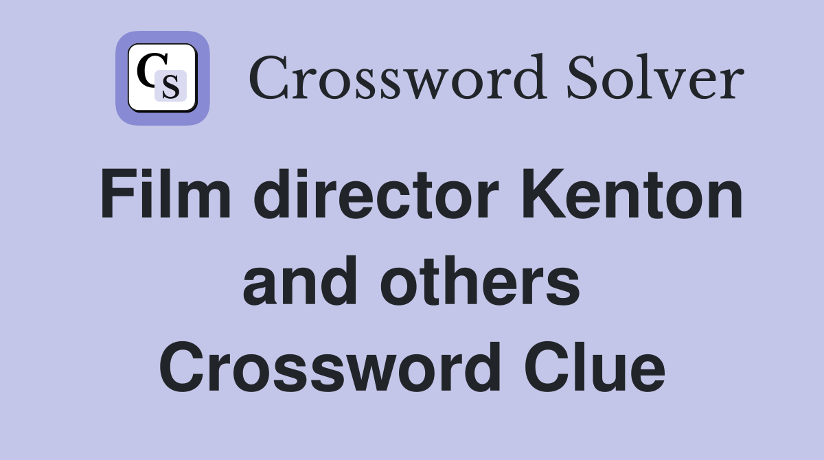 Film director Kenton and others Crossword Clue