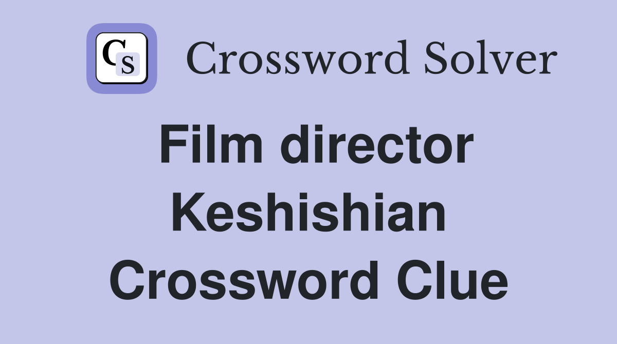 Film director Keshishian Crossword Clue