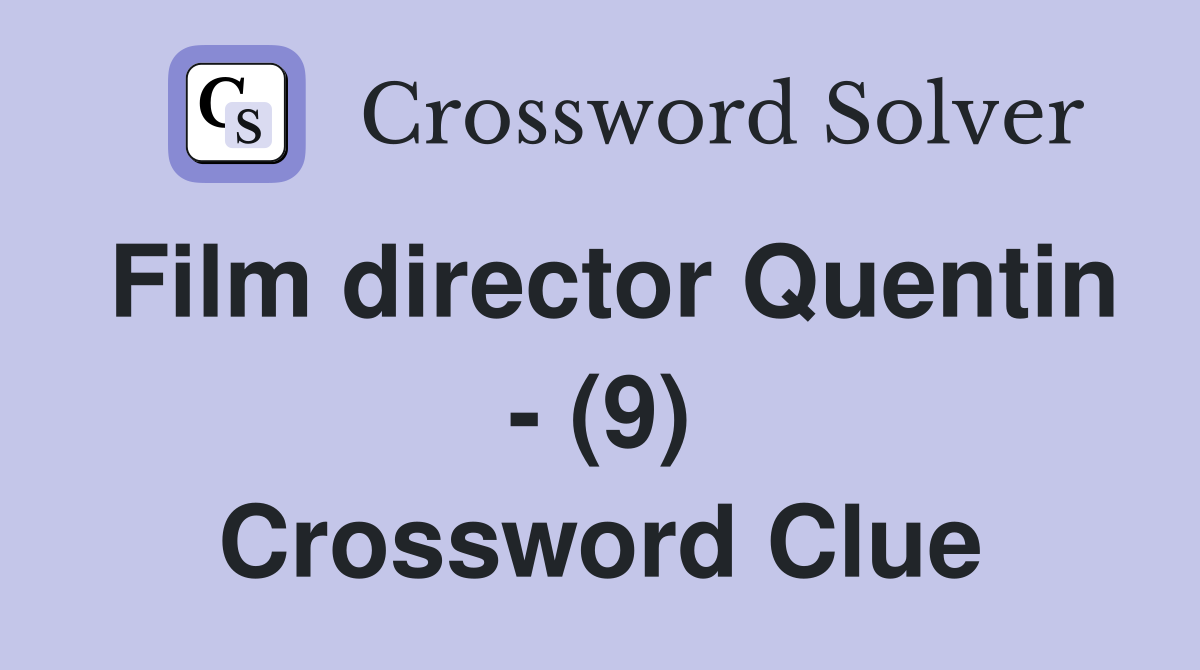 Film director Quentin - (9) Crossword Clue