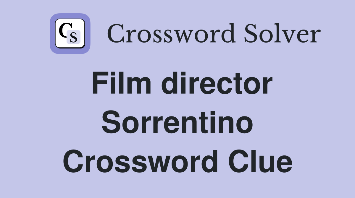 Film director Sorrentino Crossword Clue