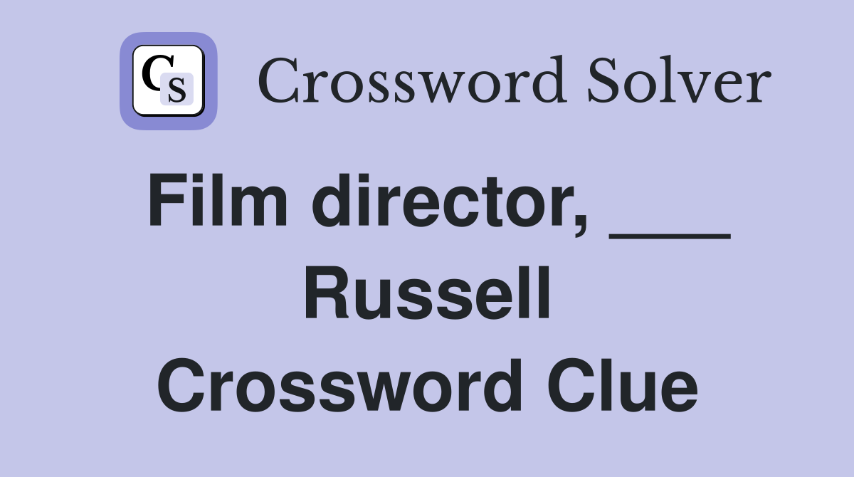Film director, ___ Russell Crossword Clue