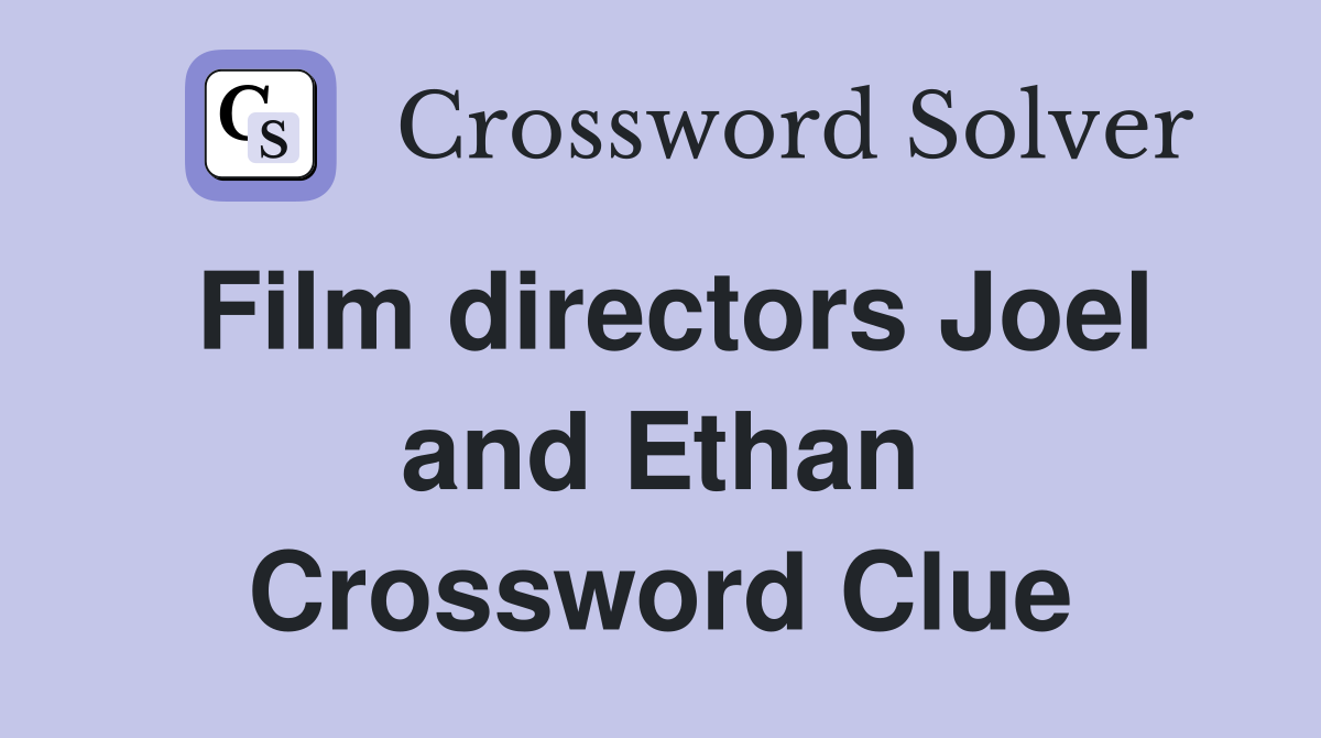 Film directors Joel and Ethan Crossword Clue