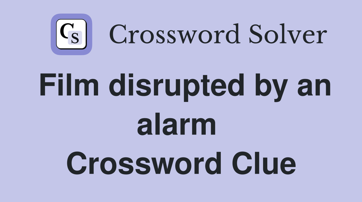 Film disrupted by an alarm  Crossword Clue