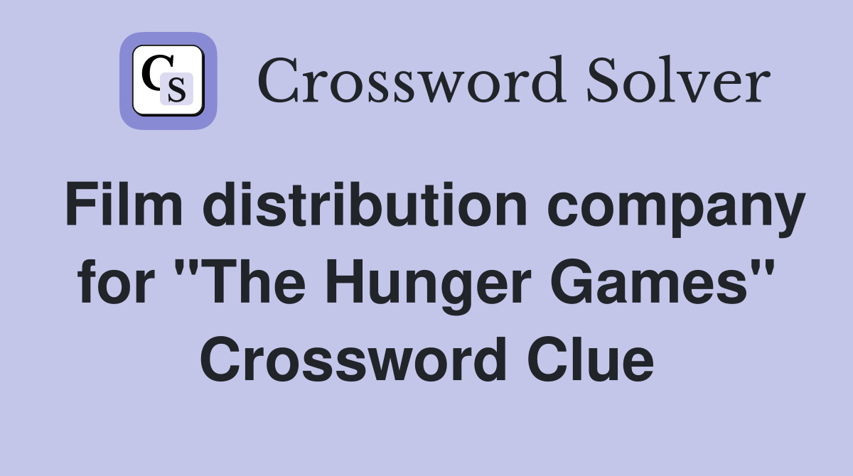 Film distribution company for "The Hunger Games" Crossword Clue
