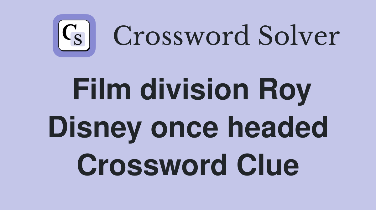 Film division Roy Disney once headed Crossword Clue