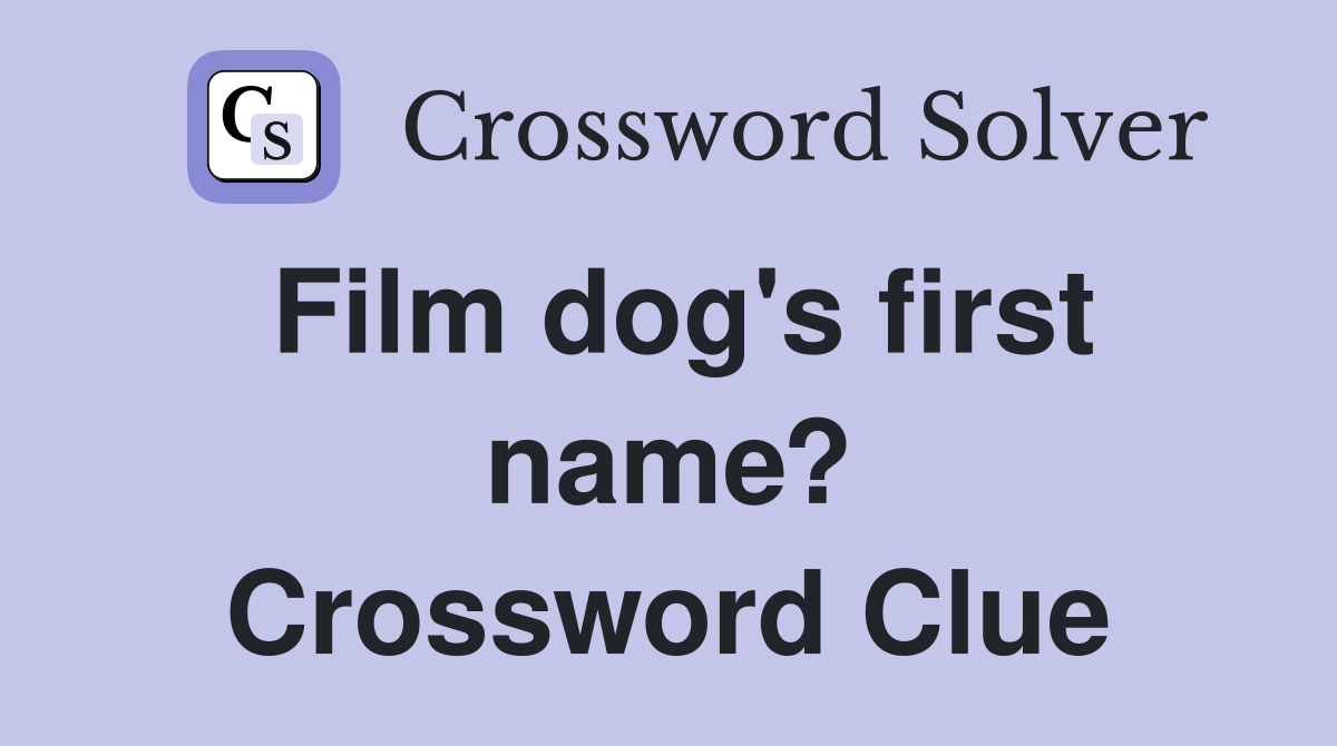 Film dog's first name? Crossword Clue