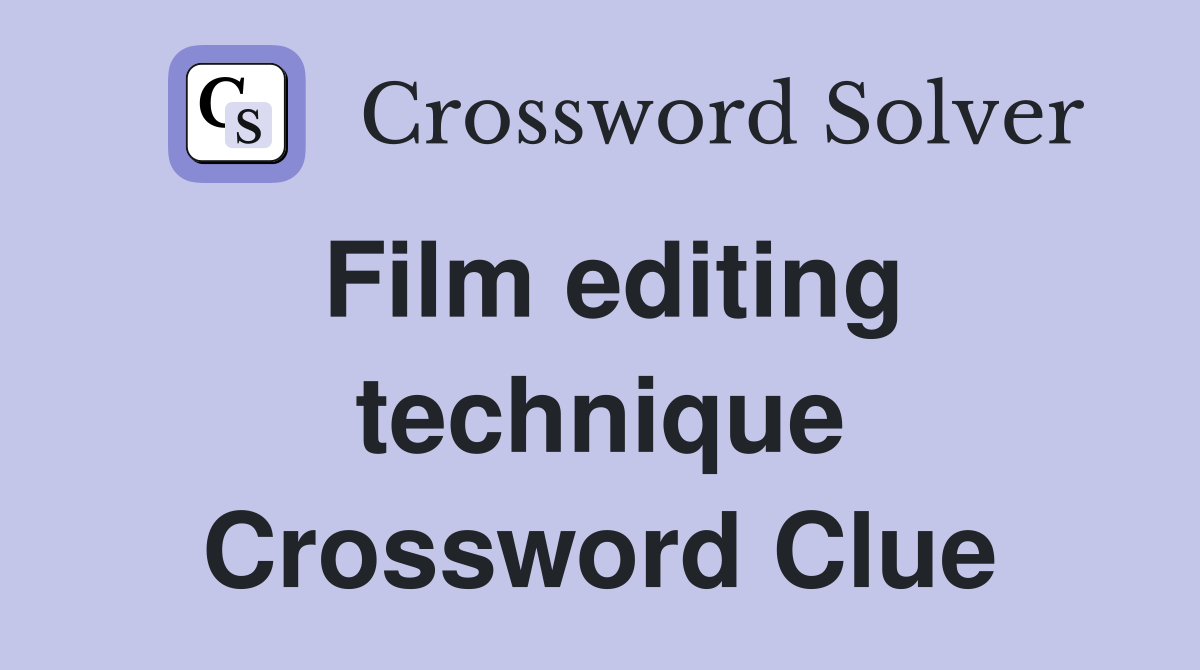 Film editing technique Crossword Clue