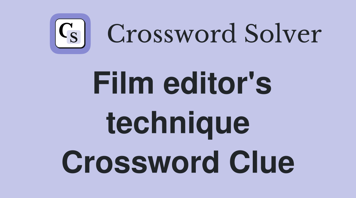 Film editor's technique Crossword Clue