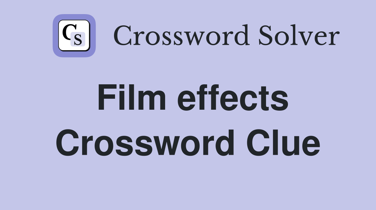 Film effects Crossword Clue