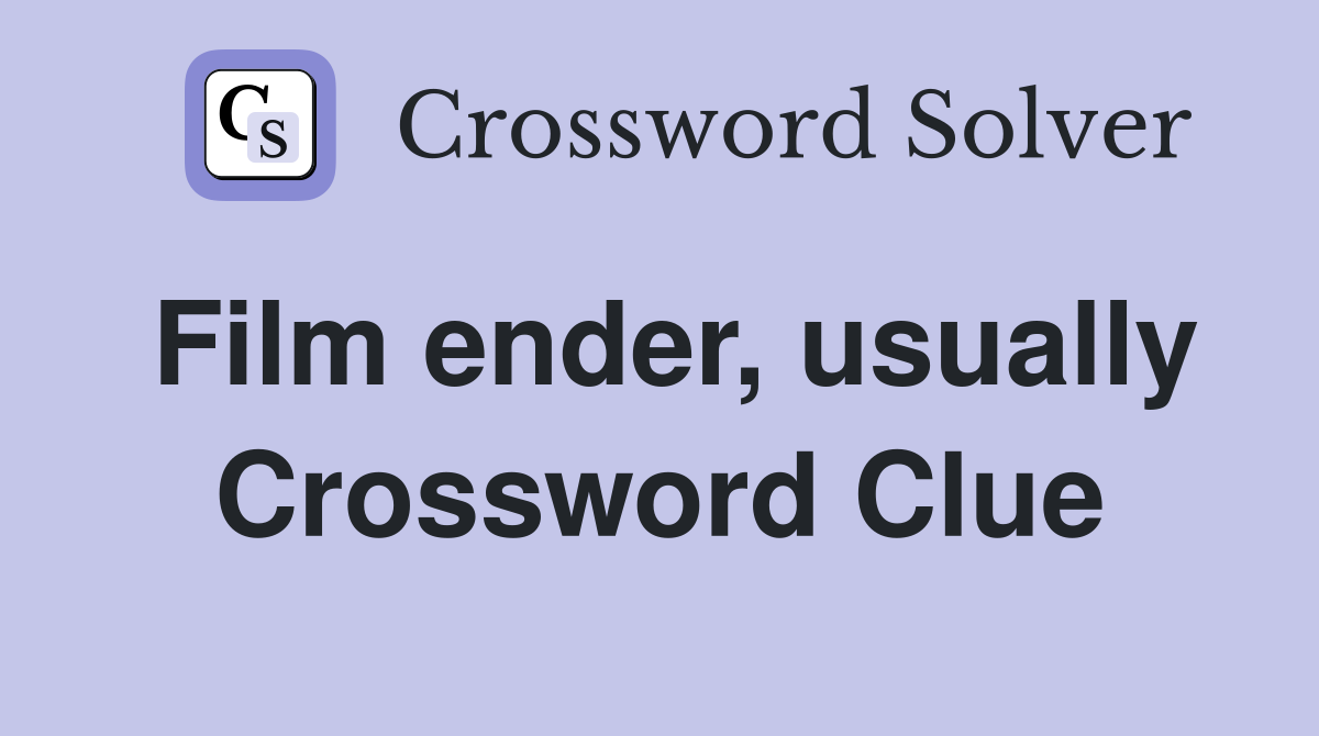 Film ender, usually Crossword Clue