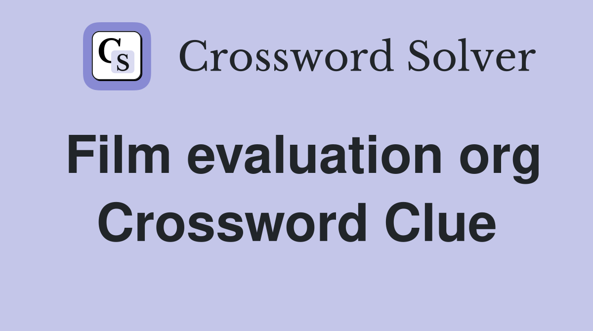 Film evaluation org Crossword Clue