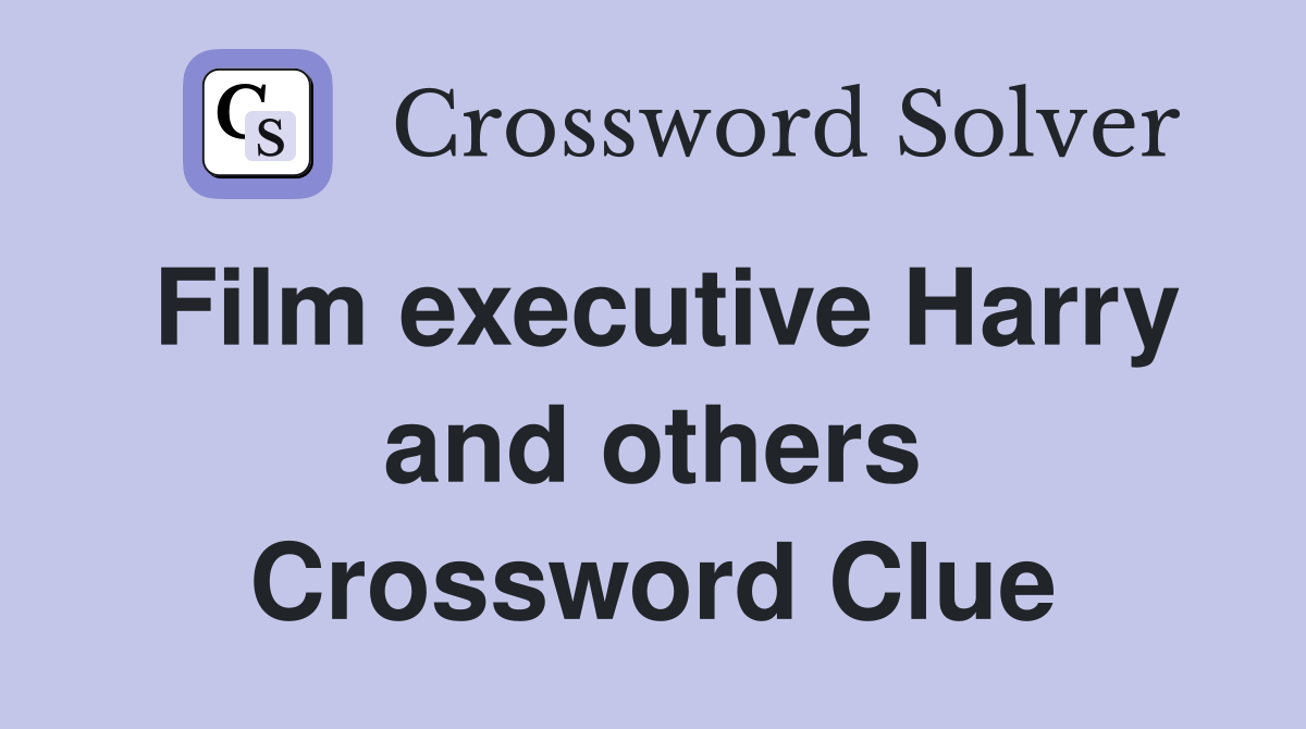 Film executive Harry and others Crossword Clue