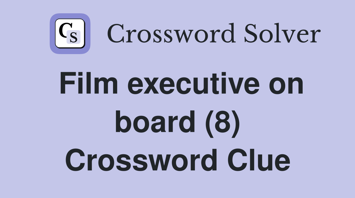 Film executive on board (8) Crossword Clue