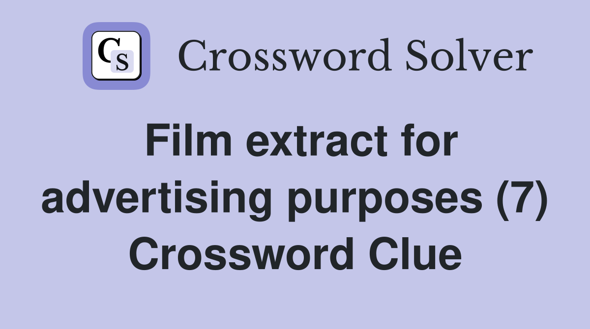 Film extract for advertising purposes (7) Crossword Clue