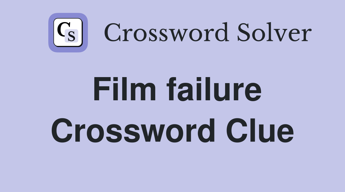 Film failure Crossword Clue