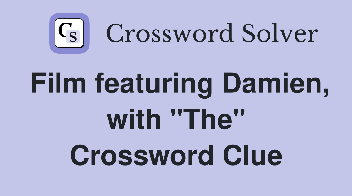 Film featuring Damien, with "The" Crossword Clue