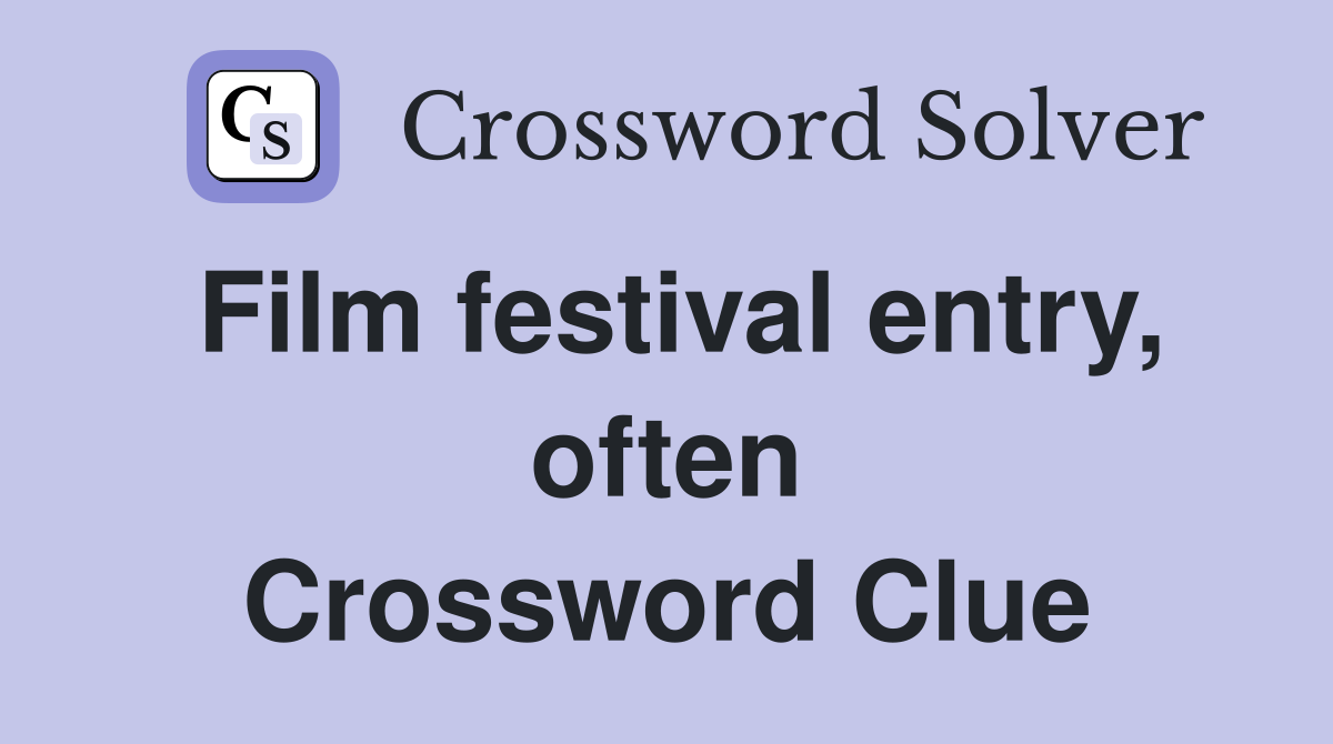 Film festival entry, often Crossword Clue