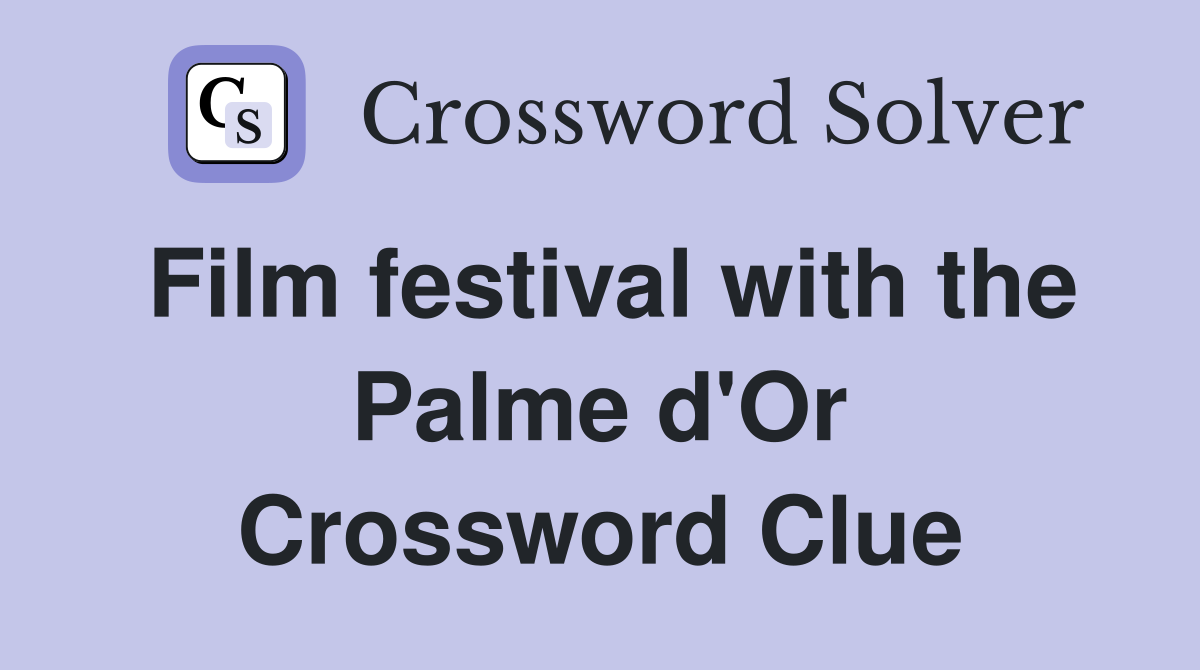 Film festival with the Palme d'Or Crossword Clue