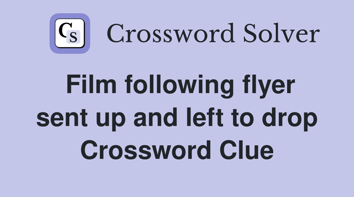 Film following flyer sent up and left to drop Crossword Clue