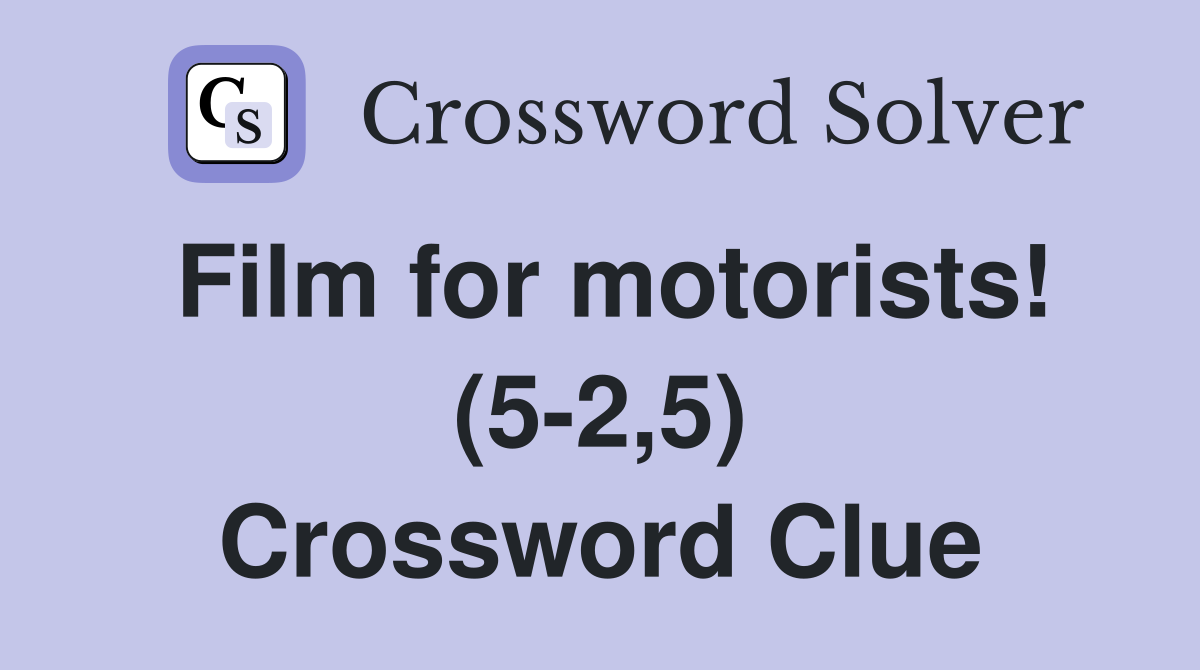 Film for motorists! (5-2,5) Crossword Clue