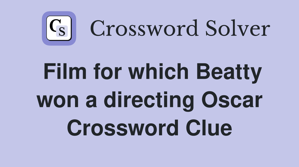 Film for which Beatty won a directing Oscar Crossword Clue