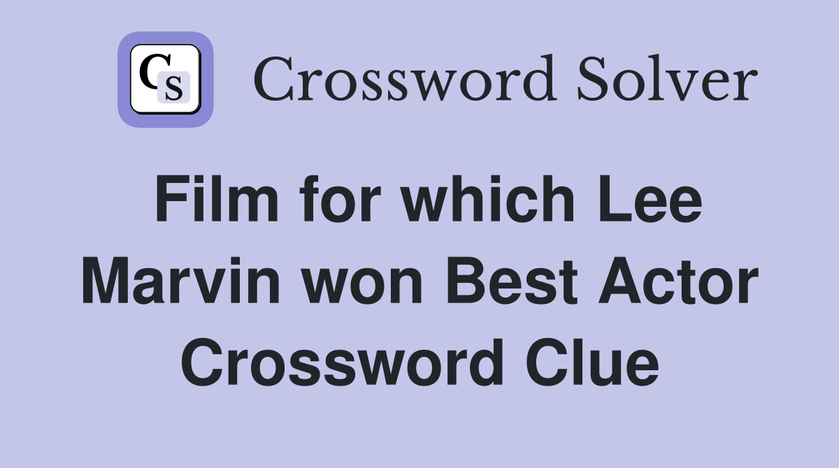 Film for which Lee Marvin won Best Actor Crossword Clue