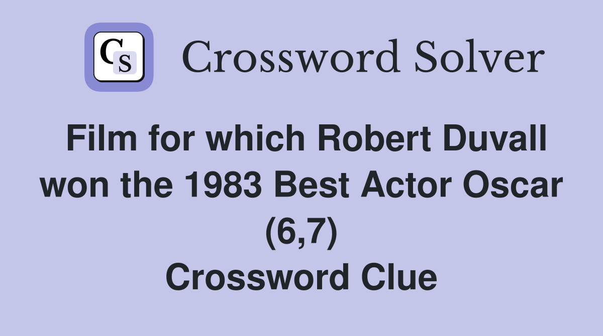 Film for which Robert Duvall won the 1983 Best Actor Oscar (6,7) Crossword Clue