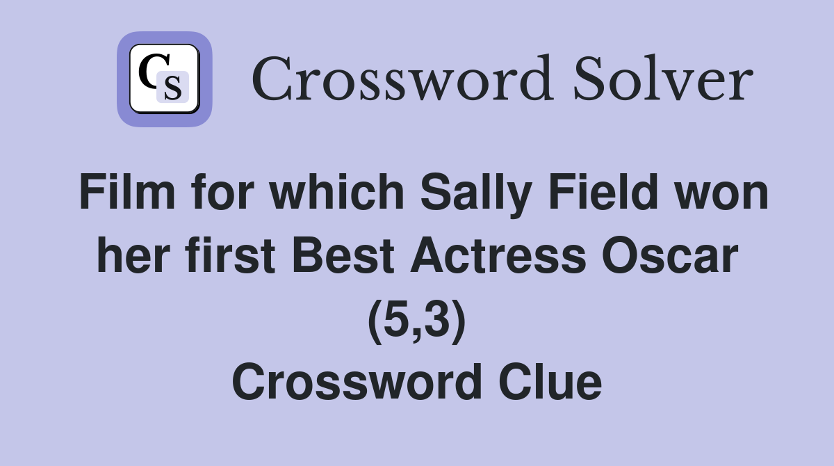 Film for which Sally Field won her first Best Actress Oscar (5,3) Crossword Clue