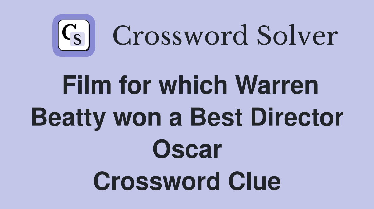 Film for which Warren Beatty won a Best Director Oscar Crossword Clue