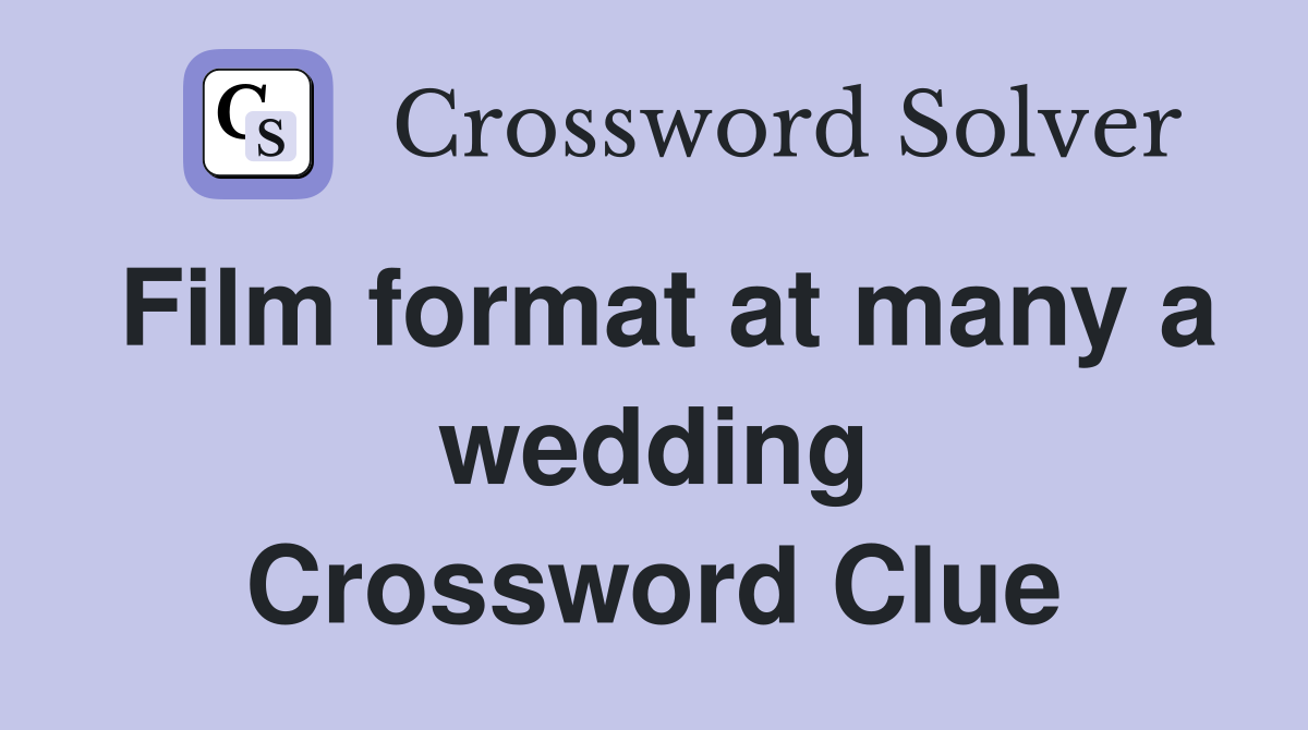 Film format at many a wedding Crossword Clue