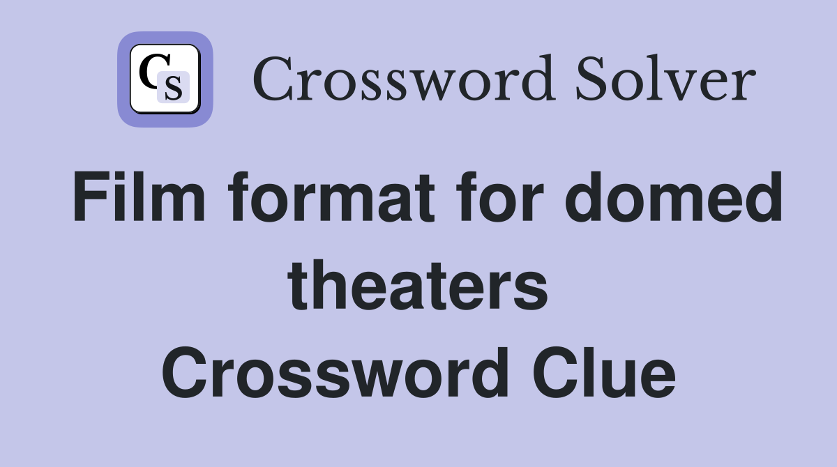 Film format for domed theaters Crossword Clue