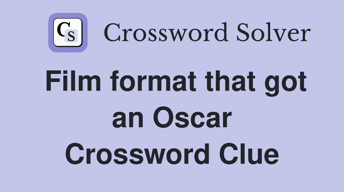 Film format that got an Oscar Crossword Clue