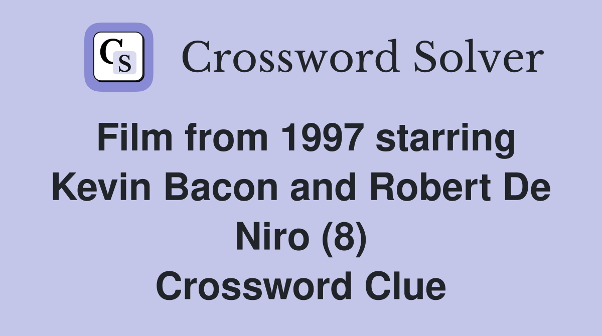 Film from 1997 starring Kevin Bacon and Robert De Niro (8) Crossword Clue