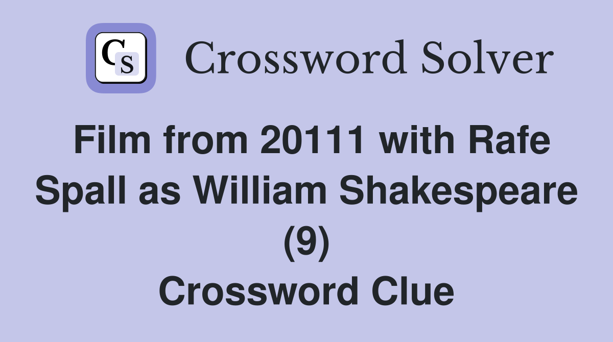 Film from 20111 with Rafe Spall as William Shakespeare (9) Crossword Clue