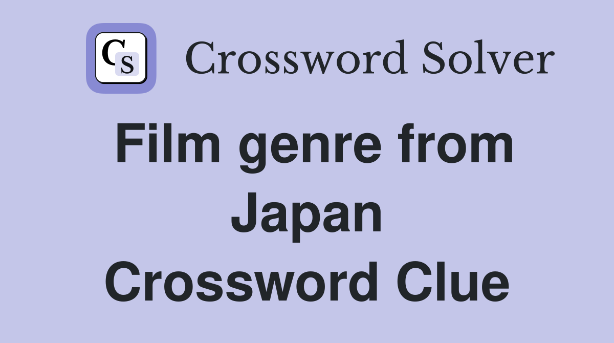 Film genre from Japan Crossword Clue