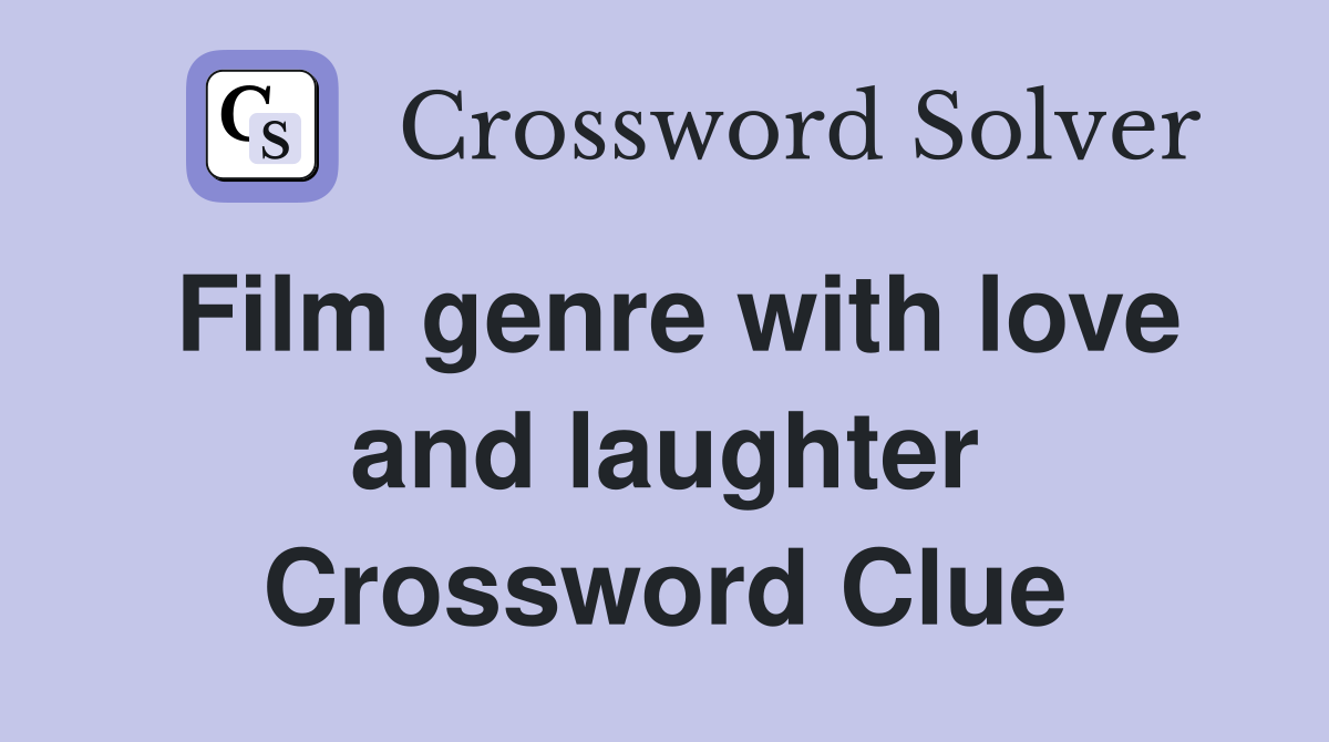 Film genre with love and laughter Crossword Clue