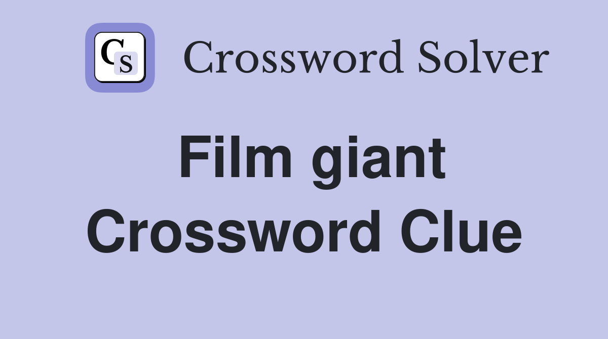 Film giant Crossword Clue