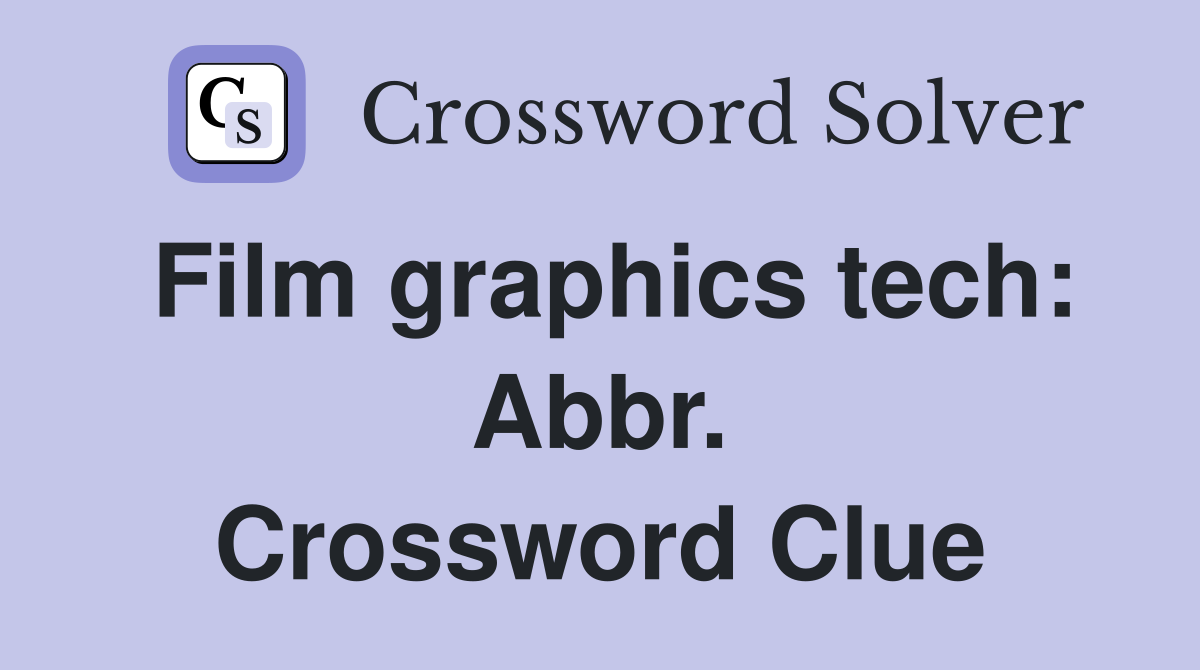 Film graphics tech: Abbr. Crossword Clue