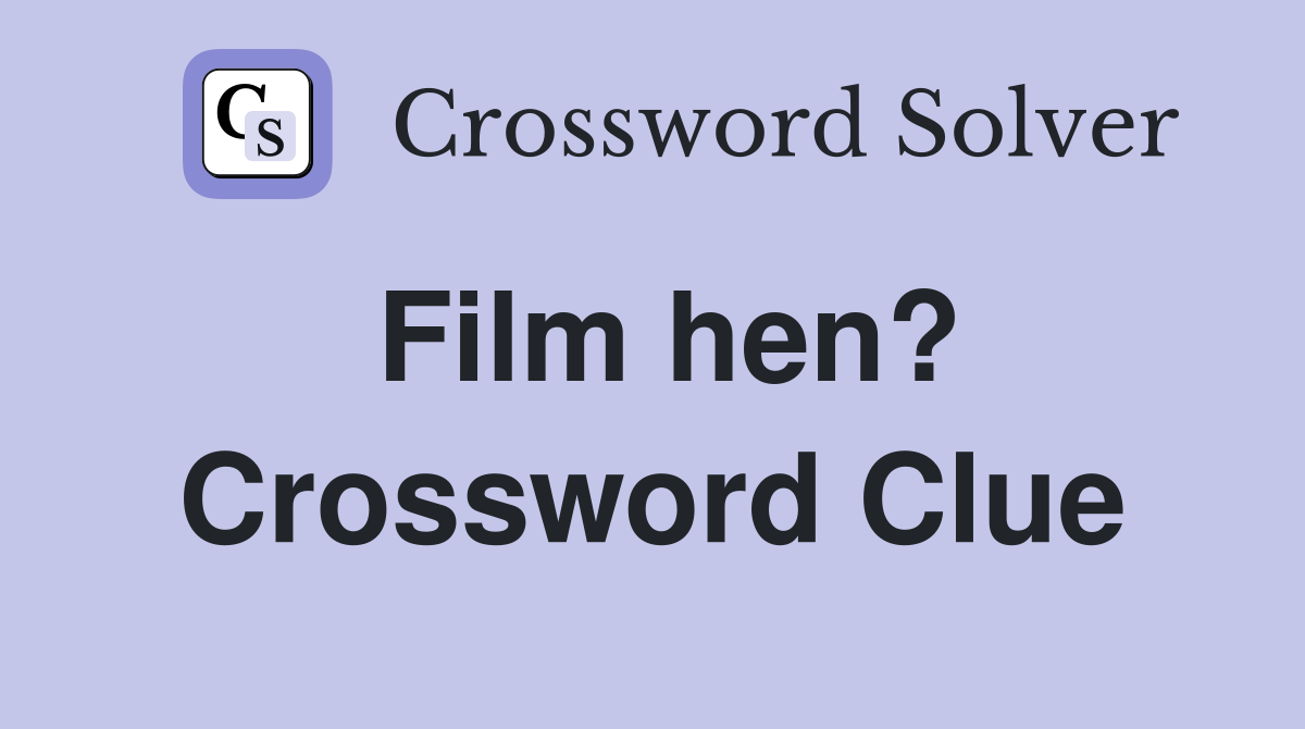 Film hen? Crossword Clue