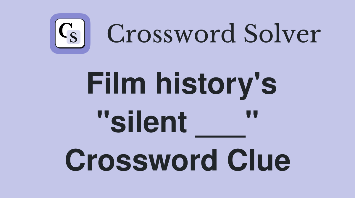 Film history's "silent ___" Crossword Clue