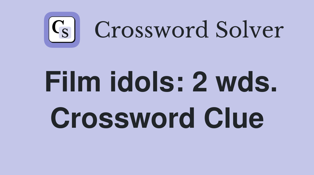Film idols: 2 wds. Crossword Clue