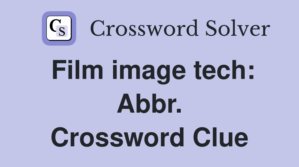 Film image tech: Abbr. Crossword Clue