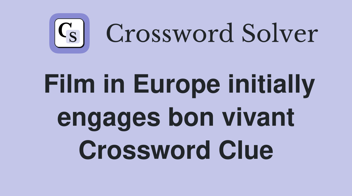 Film in Europe initially engages bon vivant Crossword Clue
