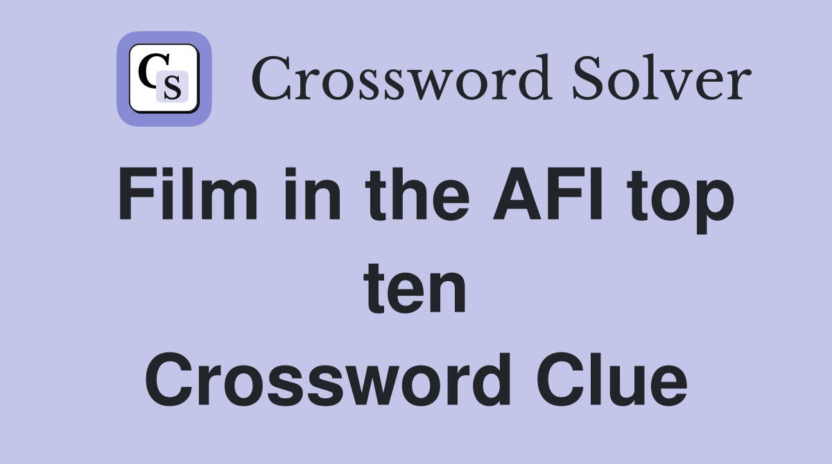 Film in the AFI top ten Crossword Clue