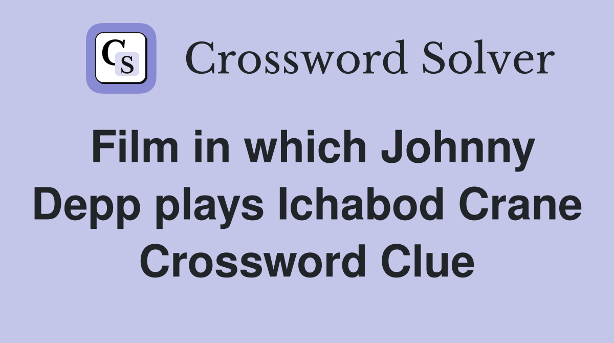 Film in which Johnny Depp plays Ichabod Crane Crossword Clue