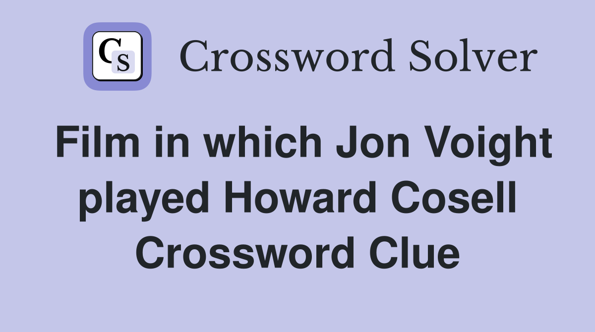 Film in which Jon Voight played Howard Cosell Crossword Clue