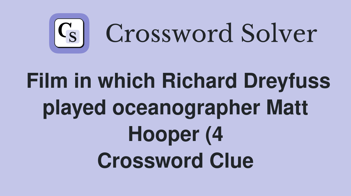 Film in which Richard Dreyfuss played oceanographer Matt Hooper (4 Film in which Richard Dreyfuss played oceanographer Matt Hooper (4