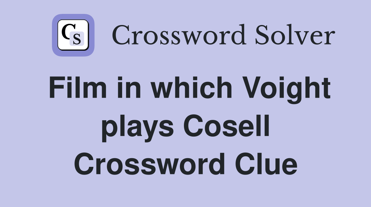 Film in which Voight plays Cosell Crossword Clue