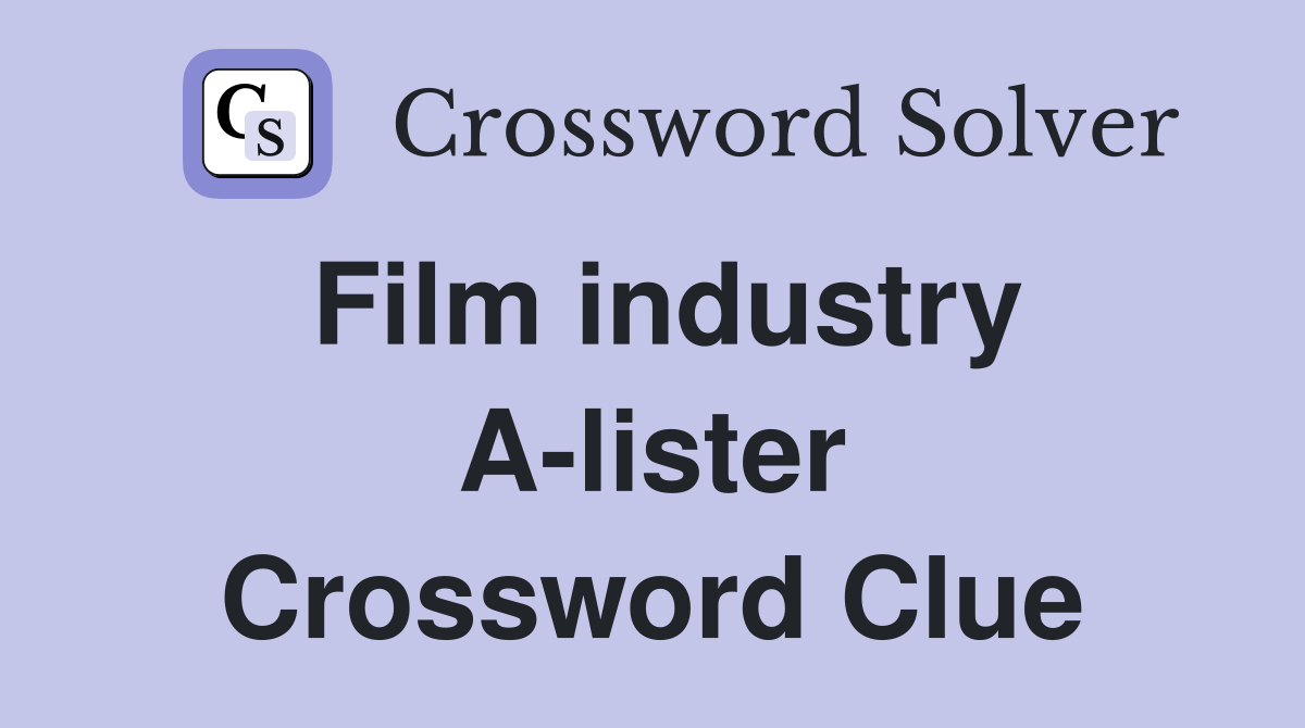 Film industry A-lister Crossword Clue