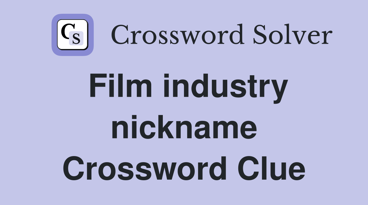 Film industry nickname Crossword Clue
